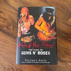 Watch You Bleed: The Saga of Guns n Roses 2009 Hardcover